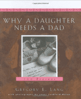 Why a Daughter Needs a Dad: A Hundred Reasons by Gregory E. Lang (Goodreads Author),  Janet Lankford-Moran (Photographer)